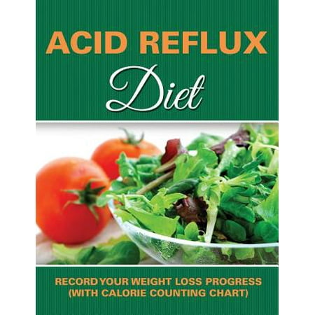 Acid Reflux Diet : Record Your Weight Loss Progress (with Calorie Counting