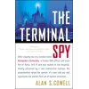 The Terminal Spy : After sipping tea in a London hotel, Alexander Litvinenko, a former KGB officer and vocal foe of the Kremlin, fell ill and was rushed to the hospital, fatally (Paperback)