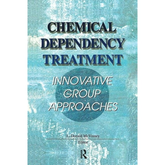 Chemical Dependency Treatment: Innovative Group Approaches, (Paperback)