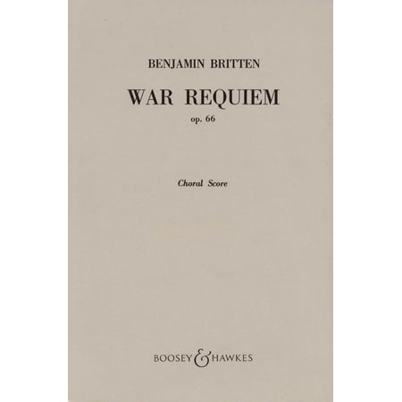 Boosey and Hawkes War Requiem, Op. 66 (1961-62) Choral Score CHORAL SCORE composed by Benjamin
