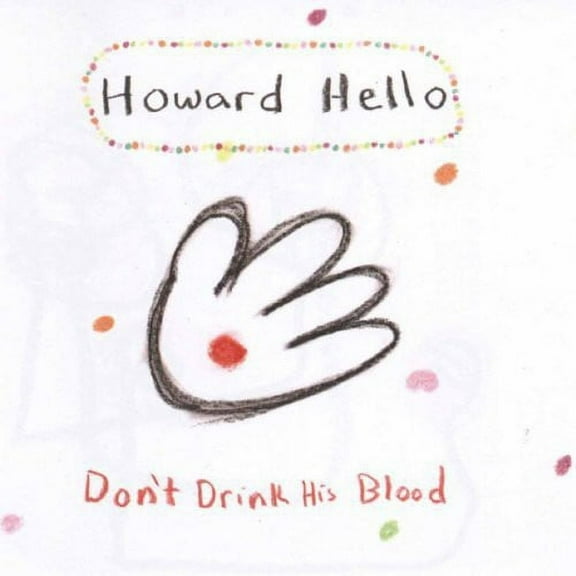 Howard Hello - Don't Drink His Blood - Music & Performance - CD
