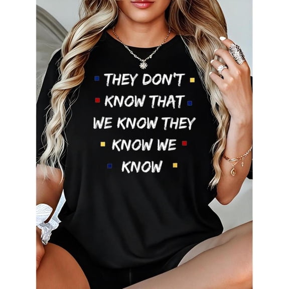 Humor - Themed Graphic Tee,Tops Has "THEY DON'T KNOW THAT WE KNOW THEY KNOW WE KNOW" Text, Round Neck Oversized Fit T - shirts, Size(S - 5XL)