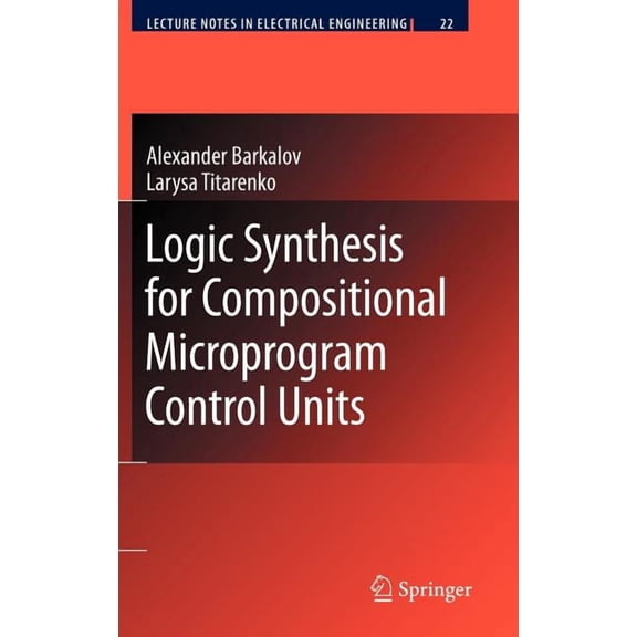 Lecture Notes in Electrical Engineering Logic Synthesis for Compositional Microprogram Control Units, Book 22, (Hardcover)