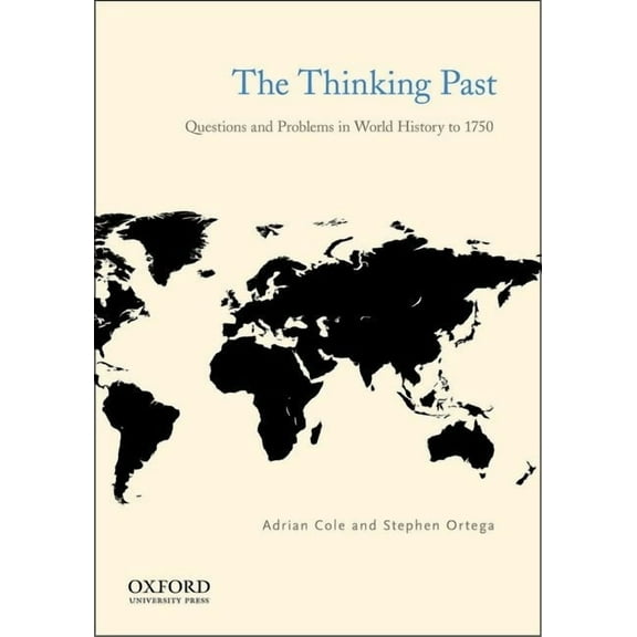 The Thinking Past: Questions and Problems in World History to 1750, (Paperback)