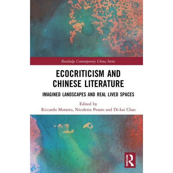 Routledge Contemporary China Ecocriticism and Chinese Literature: Imagined Landscapes and Real Lived Spaces, (Hardcover)
