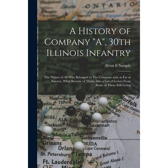 A History of Company "A", 30th Illinois Infantry (Paperback)