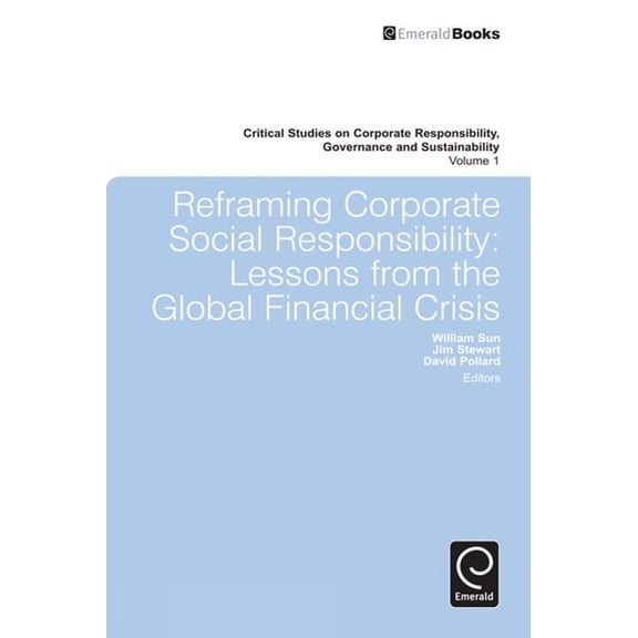 Critical Studies on Corporate Responsibility, Governance and: Reframing Corporate Social Responsibility: Lessons from the Global Financial Crisis (Hardcover)