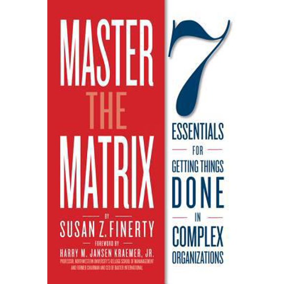 Pre-Owned Master the Matrix: 7 Essentials for Getting Things Done in Complex Organizations (Paperback) by Susan Z Finerty