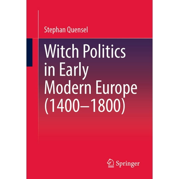 Witch Politics in Early Modern Europe (1400-1800), (Paperback)