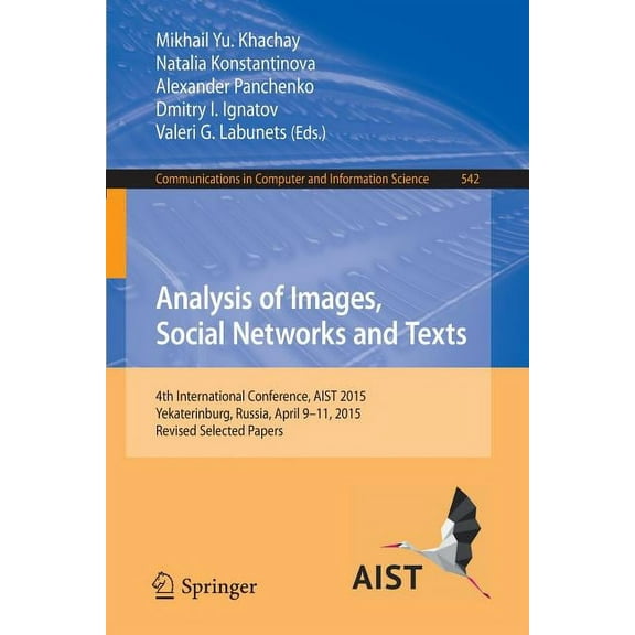 Communications in Computer and Informati Analysis of Images, Social Networks and Texts: 4th International Conference, Aist 2015, Yekaterinburg, Russia, April 9-1, Book 542, (Paperback)