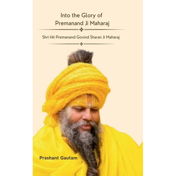 Into The Glory Of Premanand ji Maharaj, (Hardcover)