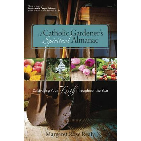 Pre-Owned A Catholic Gardener's Spiritual Almanac (Paperback) 1594714843 9781594714849