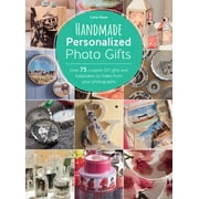 Handmade Personalized Photo Gifts: Over 75 Creative DIY Gifts and Keepsakes to Make from Your Photographs (Paperback)