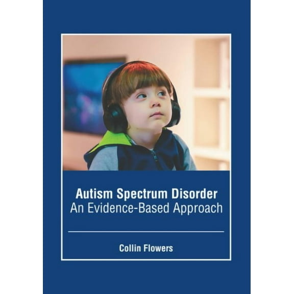 Autism Spectrum Disorder: An Evidence-Based Approach (Hardcover)