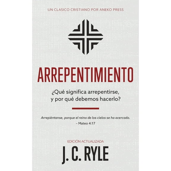 Arrepentimiento: Â¿QuÃ© significa arrepentirse, y por quÃ© debemos hacerlo?, (Paperback)