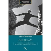 On Belay! : The Life of Legendary Mountaineer Paul Petzoldt, Used [Paperback]