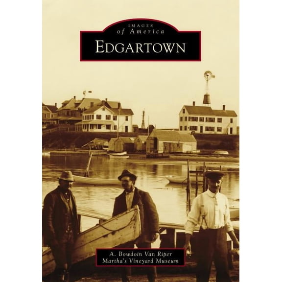 Edgartown (Paperback) by A Bowdoin Van Riper, The Martha's Vineyard Museum