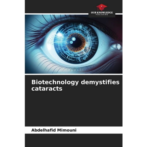 Biotechnology demystifies cataracts, (Paperback)