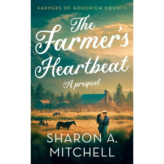 Farmers of Goodrich County The Farmer's Heartbeat, (Paperback)