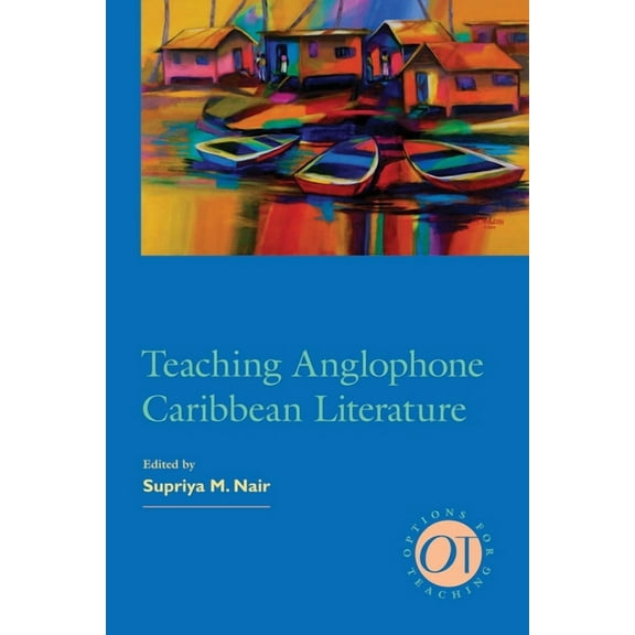Options for Teaching Teaching Anglophone Caribbean Literature, Book 34, (Paperback)