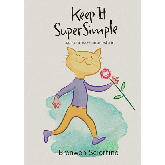 Keep It Super Simple Keep It Super Simple: Tips from a Recovering Perfectionist, Book 1, (Paperback)