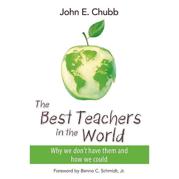 The Best Teachers in the World : Why We Don't Have Them and How We Could (Paperback)