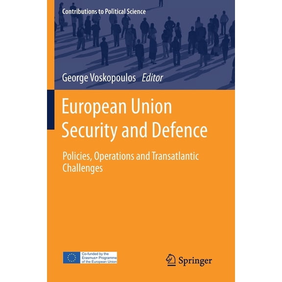 Contributions to Political Science European Union Security and Defence: Policies, Operations and Transatlantic Challenges, (Paperback)