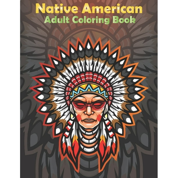 Download Native American Adult Coloring Book This Coloring Book Helps Reduce Stress Anxiety And More Great Birthday