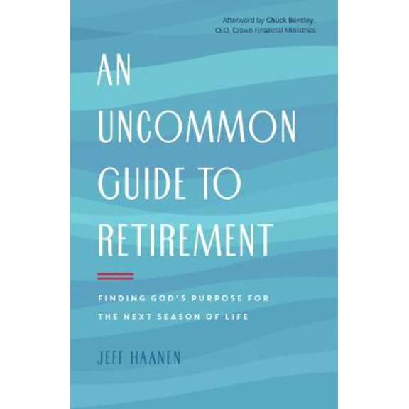 Pre-Owned An Uncommon Guide to Retirement: Finding God's Purpose for the Next Season of Life (Paperback) 0802418929 9780802418920
