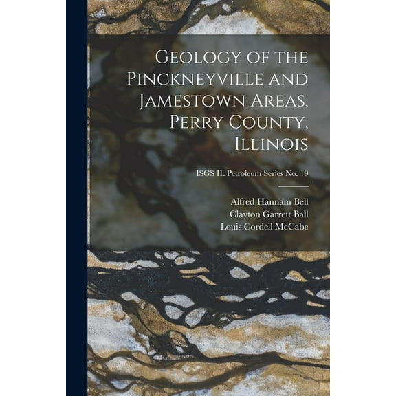Geology of the Pinckneyville and Jamestown Areas, Perry County, Illinois; ISGS IL Petroleum Series No. 19, (Paperback)