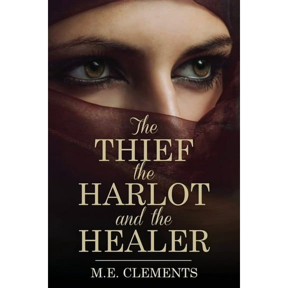 The Thief, the Harlot and the Healer, (Paperback)