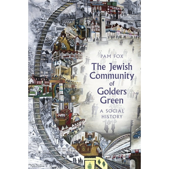 The Jewish Community of Golders Green : A Social History (Paperback)