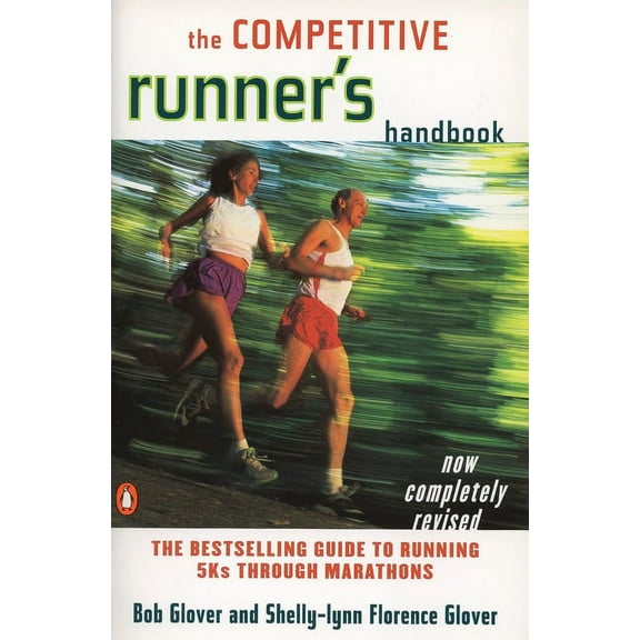 The Competitive Runner's Handbook: The Bestselling Guide to Running 5ks Through Marathons, (Paperback)