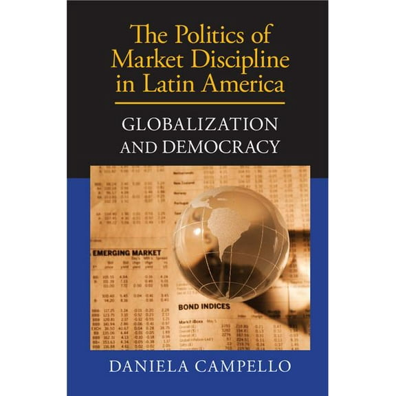 The Politics of Market Discipline in Latin America, (Hardcover)