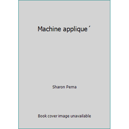 Machine applique? [Hardcover - Used]