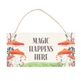 thumbnail image 1 of Something Different Magic Happens Here Mushroom Hanging Sign, 1 of 3