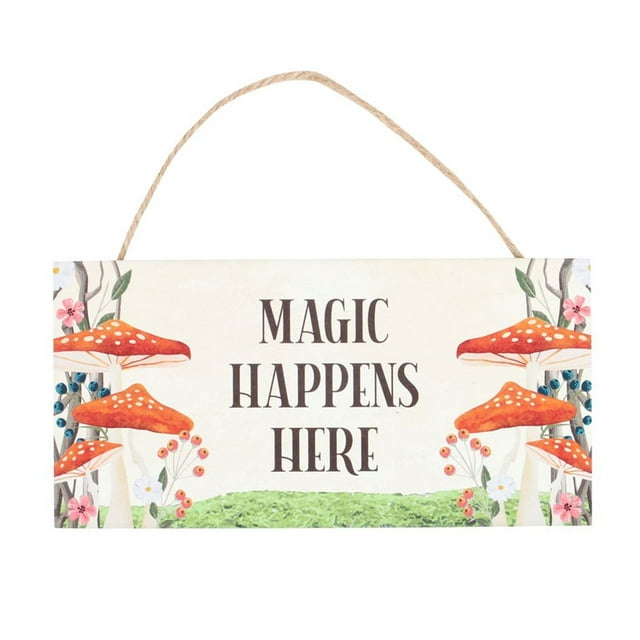 Something Different Magic Happens Here Mushroom Hanging Sign