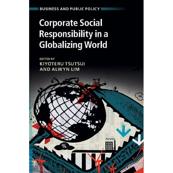 Business and Public Policy Corporate Social Responsibility in a Globalizing World, (Hardcover)