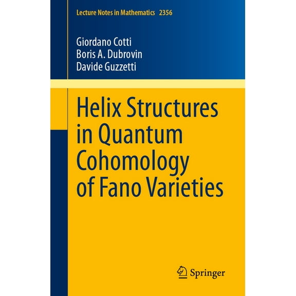 Lecture Notes in Mathematics Helix Structures in Quantum Cohomology of Fano Varieties, Book 2356, (Paperback)