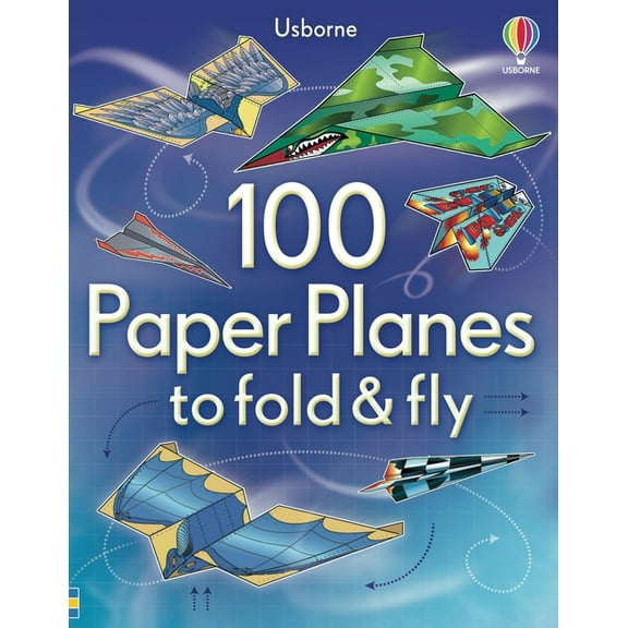 Fold and Fly 100 Paper Planes to Fold and Fly, (Paperback)