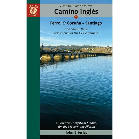 A Pilgrim's Guide to the Camino Inglés: The English Way Also Known as the Celtic Camino: Ferrol & Coruña -- Santiago, (Paperback)