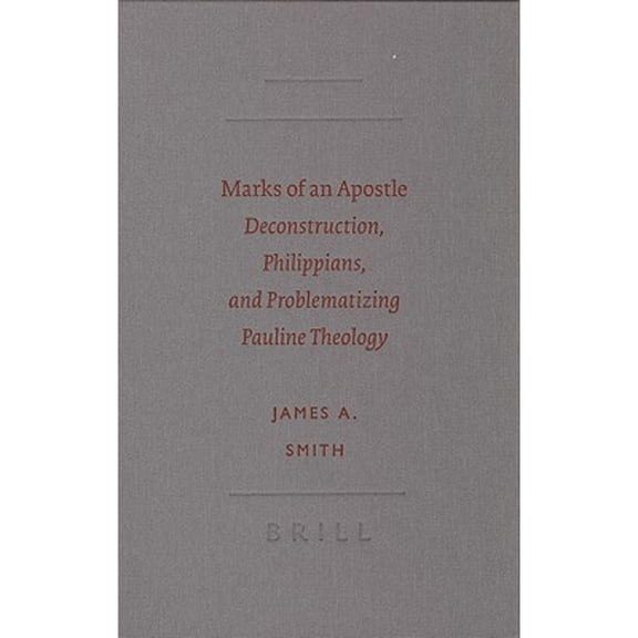 Pre-Owned Marks of an Apostle: Deconstruction, Philippians, and Problematizing Pauline Theology (Hardcover) by Lesley J Smith