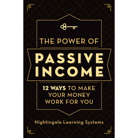 The Power of Passive Income : Make Your Money Work for