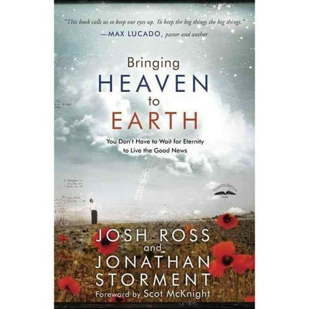 Bringing Heaven to Earth: You Don't Have to Wait for Eternity to Live the Good News