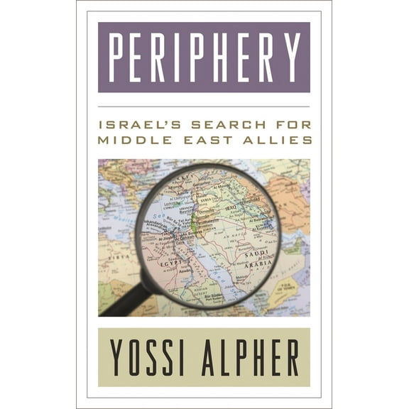 Periphery: Israel's Search for Middle East Allies, (Hardcover)