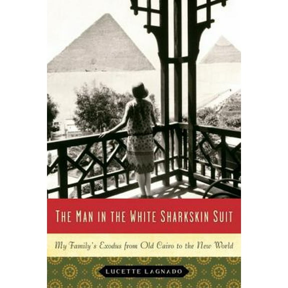Pre-Owned The Man in the White Sharkskin Suit: My Family's Exodus from Old Cairo to the New World (Hardcover) 0060822120 9780060822125