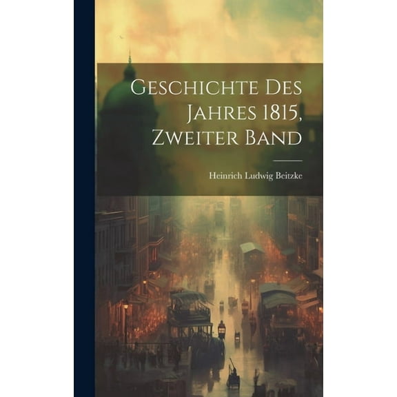 Geschichte des Jahres 1815, Zweiter Band (Hardcover)