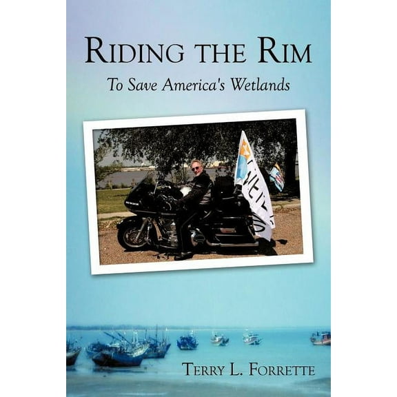 Riding the Rim: To Save America's Wetlands, (Paperback)