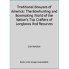 Traditional Bowyers of America: The Bowhunting and Bowmaking World of the Nation's Top Crafters of Longbows And Recurves, Used [Hardcover]