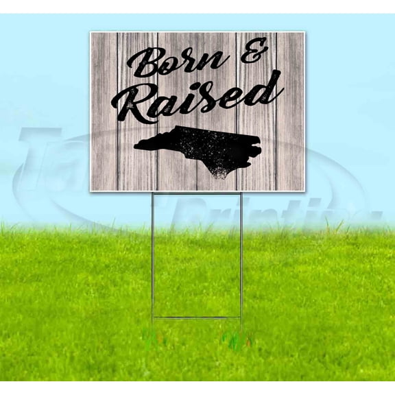 Born & Raised North Carolina (18" x 24") Yard Sign, Includes Metal Step Stake